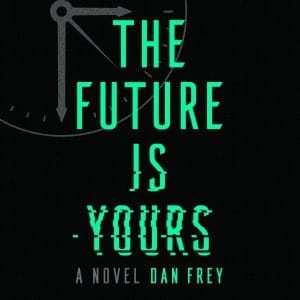 the future is yours by dan frey